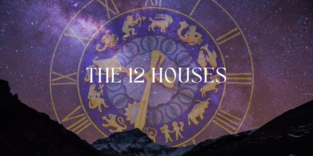 The 12 Astrology Houses: What They Mean