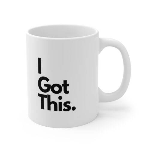 I Got This Inspirational 11oz Coffee Mug - Motivational Ceramic Cup for Home or Office - Image 4