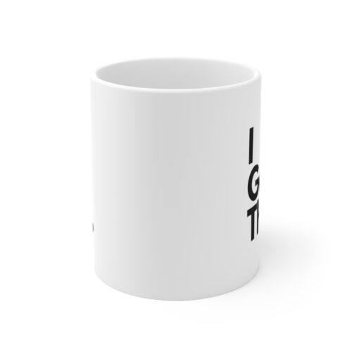 I Got This Inspirational 11oz Coffee Mug - Motivational Ceramic Cup for Home or Office - Image 2